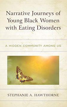 portada Narrative Journeys of Young Black Women With Eating Disorders: A Hidden Community Among us (Lexington Studies in Health Communication) (en Inglés)