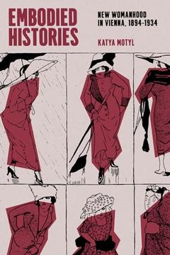 portada Embodied Histories: New Womanhood in Vienna, 1894–1934 (en Inglés)