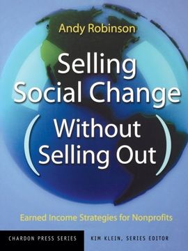 portada Selling Social Change Without Selling Out: Earned Income Strategies for Nonprofits (en Inglés)