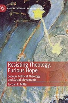 portada Resisting Theology, Furious Hope: Secular Political Theology and Social Movements (Radical Theologies and Philosophies) (en Inglés)