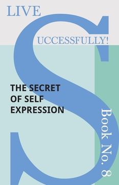 portada Live Successfully! Book No. 8 - The Secret of Self Expression (in English)