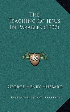 portada the teaching of jesus in parables (1907) (en Inglés)