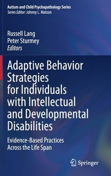 portada Adaptive Behavior Strategies for Individuals With Intellectual and Developmental Disabilities: Evidence-Based Practices Across the Life Span (Autism and Child Psychopathology Series) 