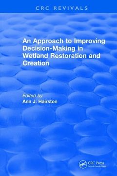 portada An Approach to Improving Decision-Making in Wetland Restoration and Creation (en Inglés)
