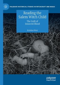 portada Reading the Salem Witch Child: The Guilt of Innocent Blood (en Inglés)