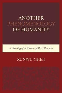 portada Another Phenomenology of Humanity: A Reading of A Dream of Red Mansions (en Inglés)