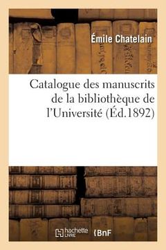 portada Catalogue Des Manuscrits de la Bibliothèque de l'Université (en Francés)