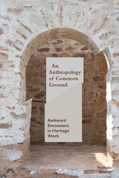 portada An Anthropology of Common Ground: Awkward Encounters in Heritage Work (en Inglés)