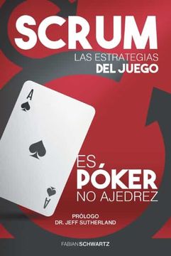portada Scrum las Estrategias del Juego: Es Póker, no Ajedrez
