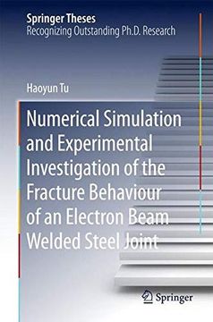 portada Numerical Simulation and Experimental Investigation of the Fracture Behaviour of an Electron Beam Welded Steel Joint (Springer Theses) (in English)
