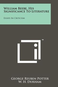 portada william beebe, his significance to literature: essays in criticism