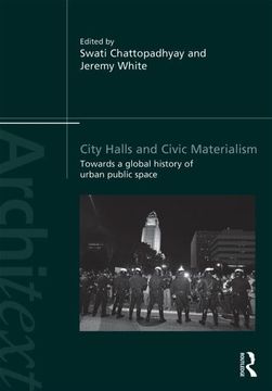 portada City Halls and Civic Materialism: Towards a Global History of Urban Public Space (Architext)