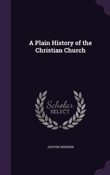 portada A Plain History of the Christian Church (in English)