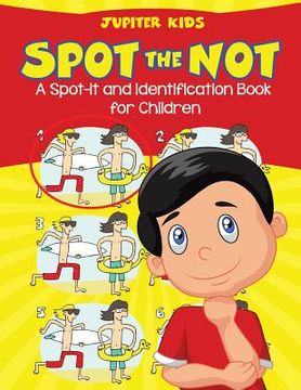 portada Spot the Not (A Spot-It and Identification Book for Children) (en Inglés)