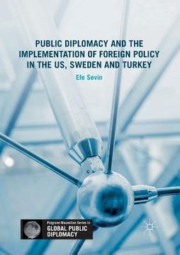 portada Public Diplomacy and the Implementation of Foreign Policy in the Us, Sweden and Turkey (en Inglés)