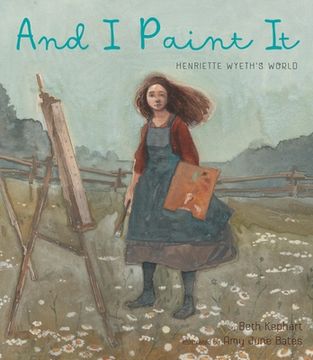 portada And i Paint it: Henriette Wyeth’S World (in English)