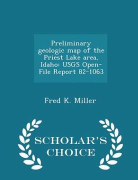 portada Preliminary Geologic Map of the Priest Lake Area, Idaho: Usgs Open-File Report 82-1063 - Scholar's Choice Edition (en Inglés)
