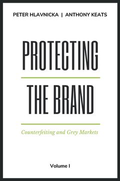 portada Protecting the Brand: Counterfeiting and Grey Markets (en Inglés)