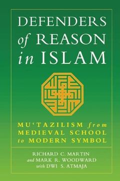 portada Defenders of Reason in Islam: Mu'tazililism From Medieval School to Modern Symbol: Mu'tazilism From Medieval School to Modern Symbol (en Inglés)