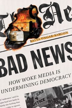 portada Bad News: How Woke Media is Undermining Democracy (en Inglés)