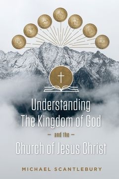 portada Understanding the Kingdom of god and the Church of Jesus Christ (en Inglés)