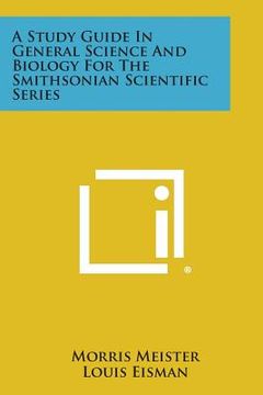 portada A Study Guide in General Science and Biology for the Smithsonian Scientific Series (in English)