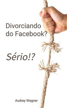portada Divorciando do Facebook? Sério!? (in Portuguese)