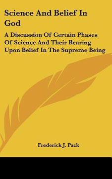 portada science and belief in god: a discussion of certain phases of science and their bearing upon belief in the supreme being