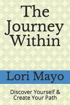 portada The Journey Within: Discover Yourself & Create Your Path (en Inglés)