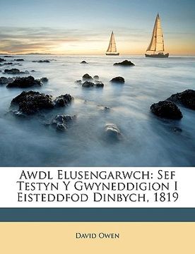 portada Awdl Elusengarwch: Sef Testyn Y Gwyneddigion I Eisteddfod Dinbych, 1819