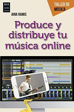 portada Produce Y Distribuye Tu Música Online: Guía Práctica del Creador Musical Digital (in Spanish)