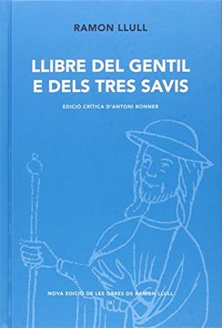 portada Llibre del Gentil e Dels Tres Savis (Nova Edició de les Obres de Ramon Llull) (in Catalá)