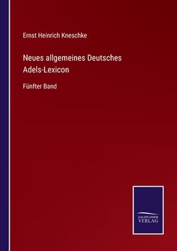 portada Neues allgemeines Deutsches Adels-Lexicon: Fünfter Band (in German)