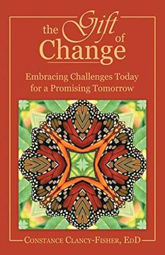 portada The Gift of Change: Embracing Challenges Today for a Promising Tomorrow (en Inglés)