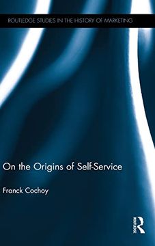 portada On the Origins of Self-Service (Routledge Studies in the History of Marketing) (en Inglés)