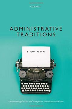 portada Administrative Traditions: Understanding the Roots of Contemporary Administrative Behavior (in English)