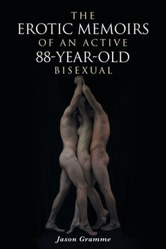 portada The Erotic Memoirs of an Active 88-Year-Old Bisexual (en Inglés)