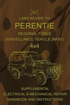 portada Land Rover 110 Perentie Regional Force Surveillance Vehicle (Rfsv) 4X4: Supplemental Electrical & Mechanical Repair Handbook and Instructions (en Inglés)
