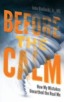 portada Before the Calm: How My Mistakes Unearthed the Real Me (en Inglés)