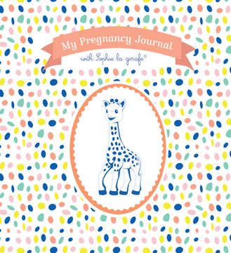 portada My Pregnancy Journal With Sophie la Girafe®, Second Edition 