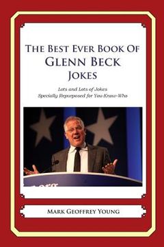 portada The Best Ever Book of Glenn Beck Jokes: Lots and Lots of Jokes Specially Repurposed for You-Know-Who (en Inglés)
