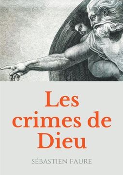 portada Les Crimes de Dieu: Réflexions sur l'existence de Dieu par un libre penseur, anarchiste, et franc-maçon.