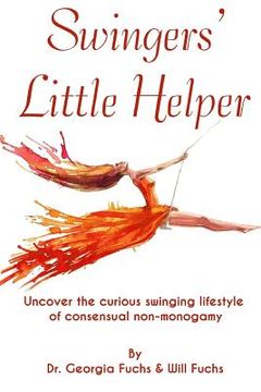 portada Swingers' Little Helper: Uncover the Curious Swinging Lifestyle of Consensual Non-Monogamy (en Inglés)