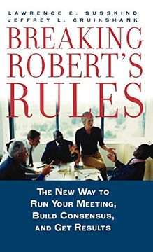 portada Breaking Robert's Rules: The new way to run Your Meeting, Build Consensus, and get Results (en Inglés)