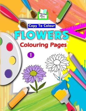 portada Copy To Colour Flowers Colouring Pages (en Inglés)