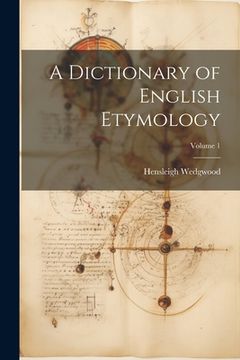 portada A Dictionary of English Etymology; Volume 1 (en Inglés)
