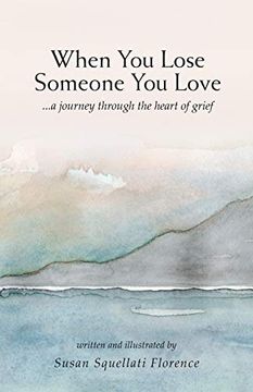 portada When you Lose Someone you Love: A Journey Through the Heart of Grief (en Inglés)