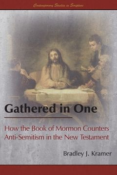 portada Gathered in One: How the Book of Mormon Counters Anti-Semitism in the New Testament (en Inglés)