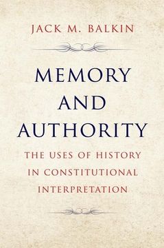 portada Memory and Authority: The Uses of History in Constitutional Interpretation (in English)