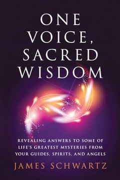 portada One Voice, Sacred Wisdom: Revealing Answers to Some of Life's Greatest Mysteries from Your Guides, Spirits and Angels (en Inglés)